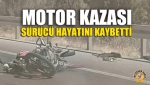 Motor Kazası Sürücü Hayatını Kaybetti