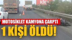 Motosiklet Kamyona çarptı 1 kişi öldü!