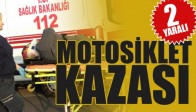 Motosiklet Kazası 2 Yaralı