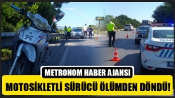 Motosikletli Sürücü Ölümden Döndü!