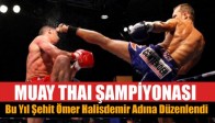 MuayThai Şampiyonası Bu yıl Şehidin adına düzenlendi