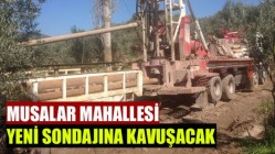 Musalar Mahallesi Yeni Sondajına Kavuşacak