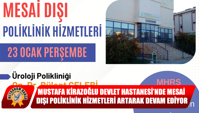 Mustafa Kirazoğlu Devlet Hastanesi’nde Mesai Dışı Poliklinik Hizmetleri Artarak Devam Ediyor