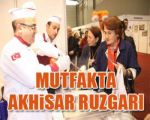 Mutfakta Akhisar Rüzgarı !