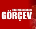 Nikel madenine karşı GÖRÇEV