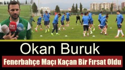 Okan Buruk, Fenerbahçe Maçı Kaçan Bir Fırsat Oldu