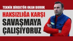 Okan Buruk; “Haksızlığa karşı savaşmaya çalışıyoruz”