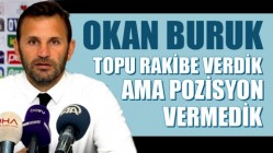 Okan Buruk; "Topu rakibe verdik ama pozisyon vermedik"