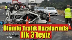 Ölümlü Trafik Kazalarında İlk 3’teyiz!