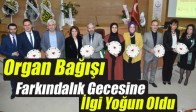 Organ Bağışı Farkındalık Gecesine İlgi Yoğun Oldu