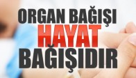 Organ Bağışı Hayat Bağışıdır