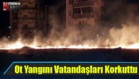 Ot Yangını Vatandaşları Korkuttu