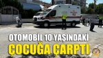 Otomobil 10 Yaşındaki Çocuğa Çarptı