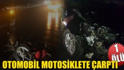 Otomobil Motosiklete Çarptı: 1 Ölü