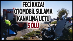 Otomobil Sulama Kanalına Uçtu! 3 Ölü