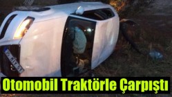 Otomobil Traktörle Çarpıştı 1 Yaralı