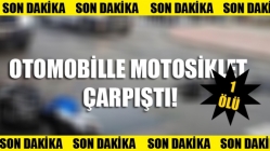 Otomobille Motosiklet Çarpıştı! 1 Ölü