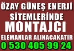 Özay güneş enerji sistemlerinde,montajcı elemanlar alınacaktır.