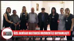 Özel Akhisar Hastanesi Huzurevi İle Bayramlaştı