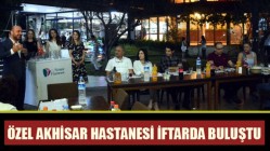 Özel Akhisar Hastanesi iftarda buluştu