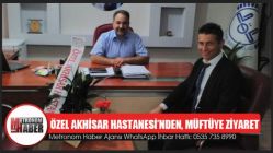 Özel Akhisar Hastanesi’nden, Müftüye Ziyaret