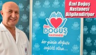 Özel Doğuş Hastanesi Bilgilendiriyor