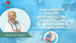 Özel Doğuş Hastanesi’nde mide küçültme ameliyatları ‘SGK’ kapsamında yapılmaktadır