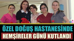 Özel Doğuş Hastanesinde Hemşireler Günü Kutlandı