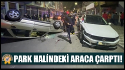 Park Halindeki Araçlara Çarptı