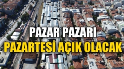 Pazar Pazarı, Pazartesi Açık Olacak