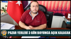 Pazar Yerleri 3 Gün Boyunca Açık Kalacak