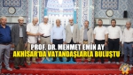 Prof. Dr. Mehmet Emin Ay, Akhisar'da Vatandaşlarla Buluştu