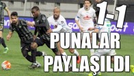 Puanlar Paylaşıldı 1-1