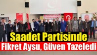 Saadet Partisinde Fikret Aysu, Güven Tazeledi