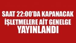 Saat 22:00'da Kapanacak İşletmelere Ait Genelge Yayınlandı