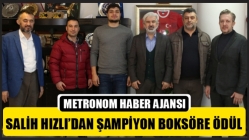 Salih Hızlı’dan Şampiyon Boksöre Ödül