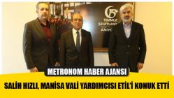 Salih Hızlı, Manisa Vali Yardımcısı Etil’i Konuk Etti