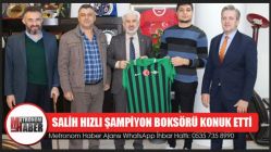 Salih Hızlı Şampiyon Boksörü Konuk Etti