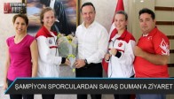 Şampiyon Sporculardan Savaş Duman’a Ziyaret