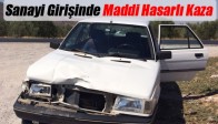 Sanayi Girişinde Maddi Hasarlı Kaza