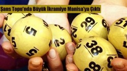 Şans Topu'nda Büyük İkramiye Manisa'ya Çıktı