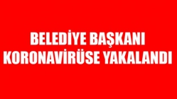 Belediye Başkanı Koronavirüse Yakalandı