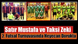 Satır Mustafa ve Taksi Zeki 2. Futsal Turnuvasında Heyecan Dorukta