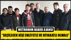 “Seçilecek Kişi Ehliyetli Ve Riyakatlı Olmalı”