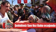 Şehidimiz Son Kez Baba ocağında