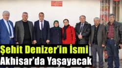 Şehit Denizer’in İsmi Akhisar’da Yaşayacak