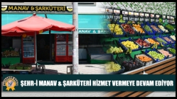 Şehr-i Manav & Şarküteri hizmet vermeye devam ediyor