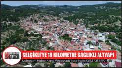 Selçikli’ye 18 Kilometre Sağlıklı Altyapı