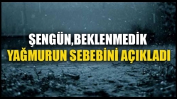 Şengün, Beklenmedik Yağmurun Sebebini Açıkladı