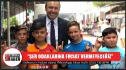 “Şer Odaklarına Fırsat Vermeyeceğiz”